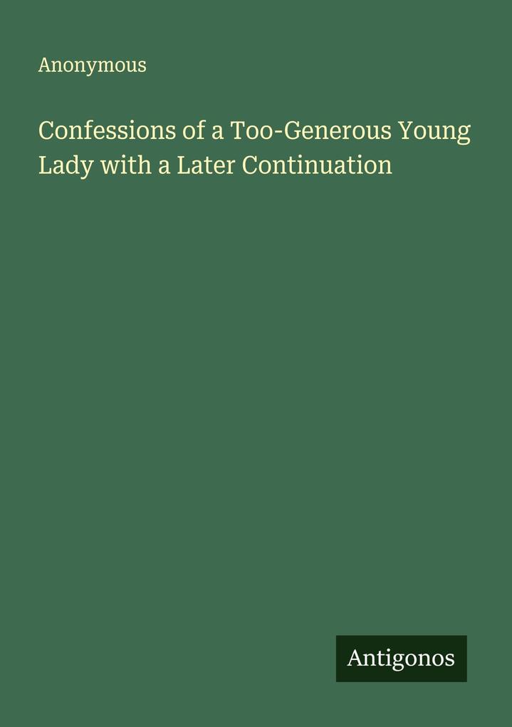 Confessions of a Too-Generous Young Lady with a Later Continuation