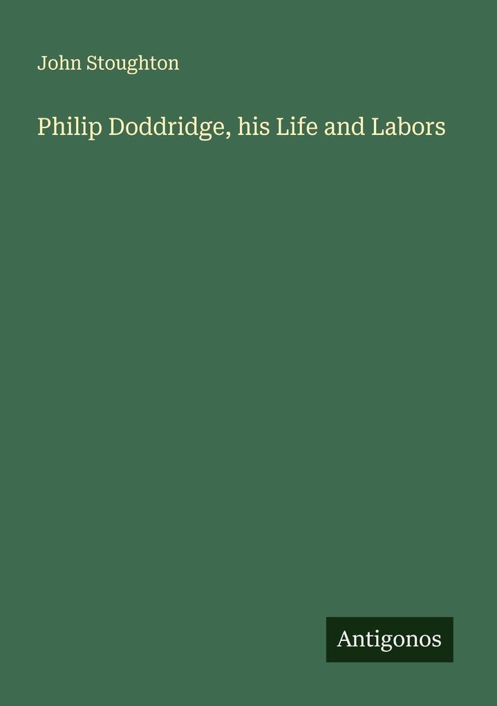 Philip Doddridge his Life and Labors