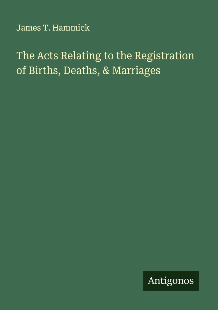 The Acts Relating to the Registration of Births Deaths & Marriages
