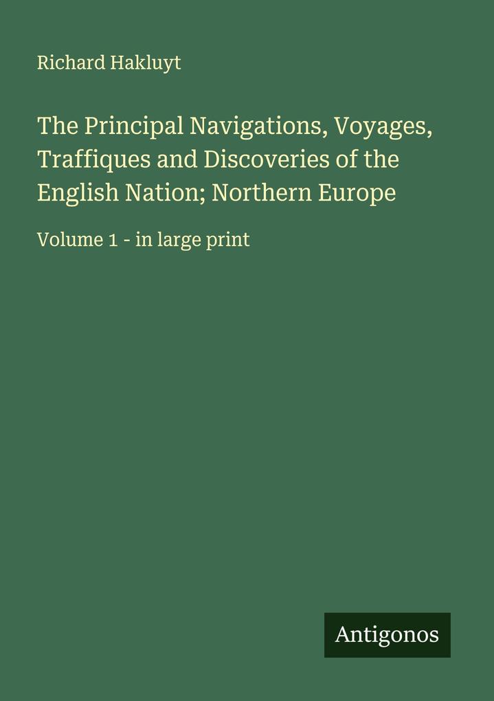 The Principal Navigations Voyages Traffiques and Discoveries of the English Nation; Northern Europe