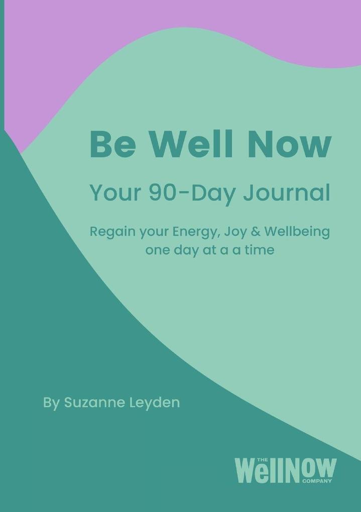 Be Well Now - Your 90-Day Journal (paperback)