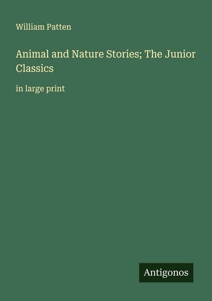 Animal and Nature Stories; The Junior Classics