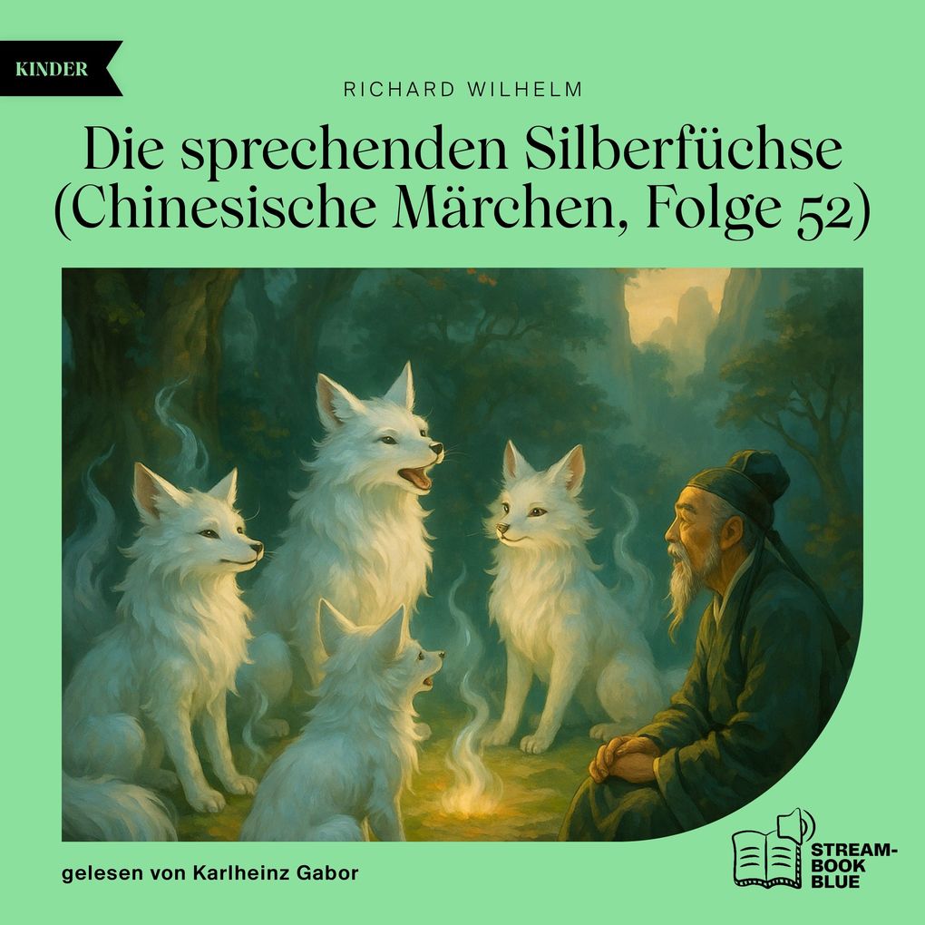 Die sprechenden Silberfüchse (Chinesische Märchen Folge 52)