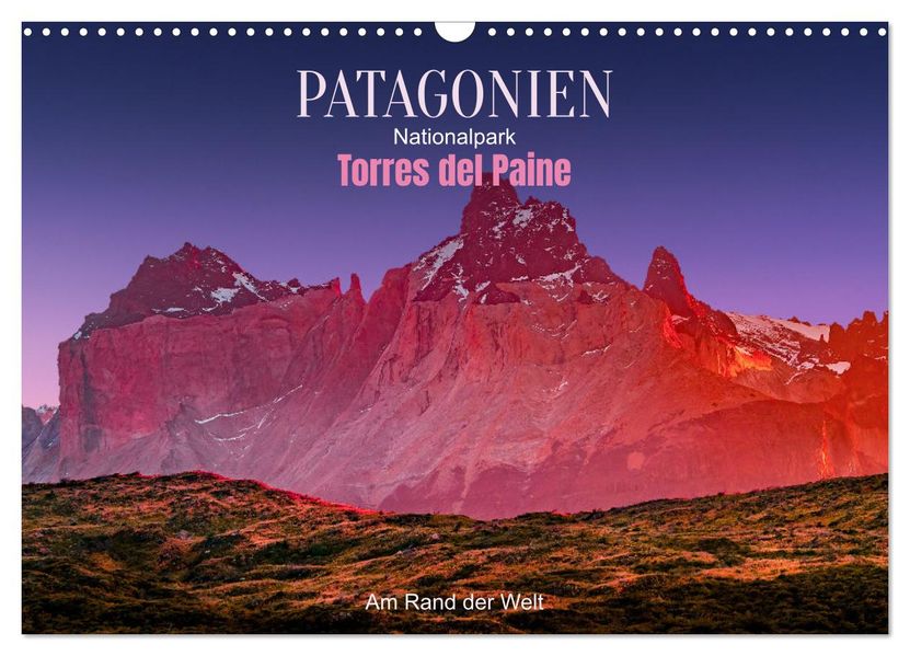 Patagonien Torres del Paine Nationalpark: Am Rand der Welt (Wandkalender 2026 DIN A3 quer) CALVENDO Monatskalender