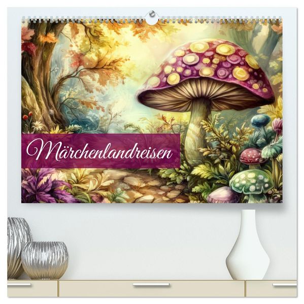 Märchenlandreisen (hochwertiger Premium Wandkalender 2026 DIN A2 quer) Kunstdruck in Hochglanz