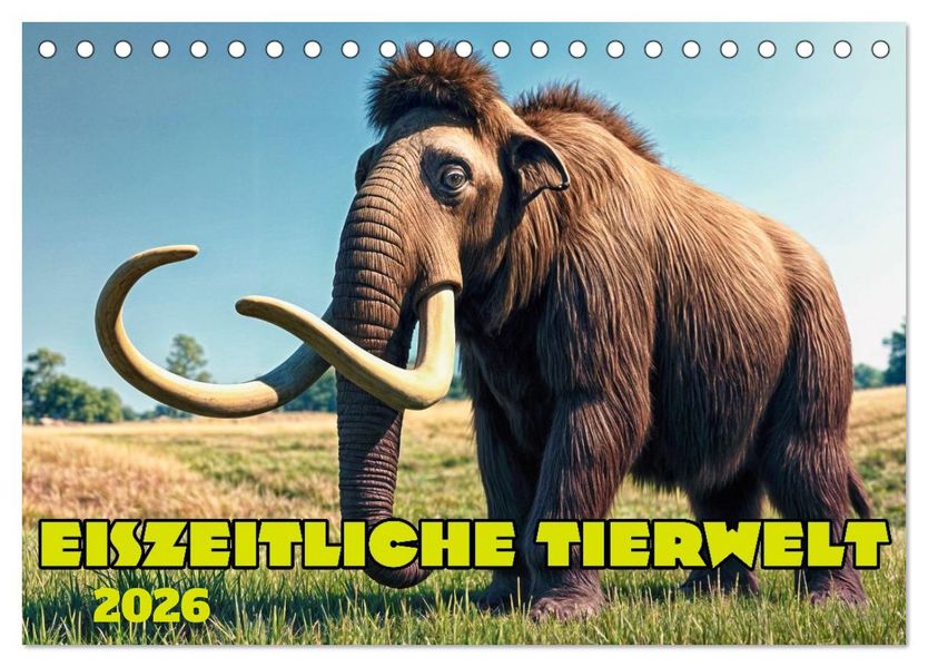 Eiszeitliche Tierwelt (Tischkalender 2026 DIN A5 quer) CALVENDO Monatskalender