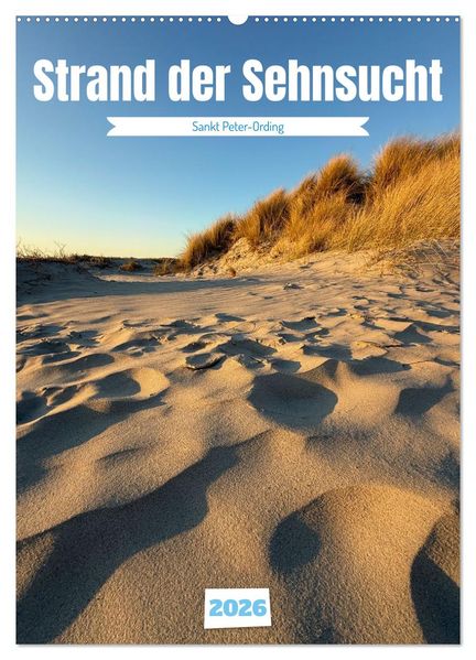 Strand der Sehnsucht - Sankt Peter-Ording (Wandkalender 2026 DIN A2 hoch) CALVENDO Monatskalender