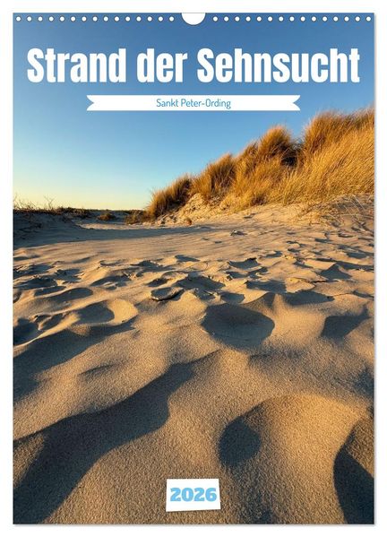 Strand der Sehnsucht - Sankt Peter-Ording (Wandkalender 2026 DIN A3 hoch) CALVENDO Monatskalender