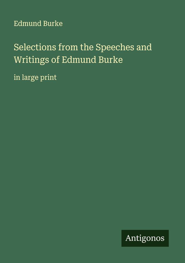 Selections from the Speeches and Writings of Edmund Burke