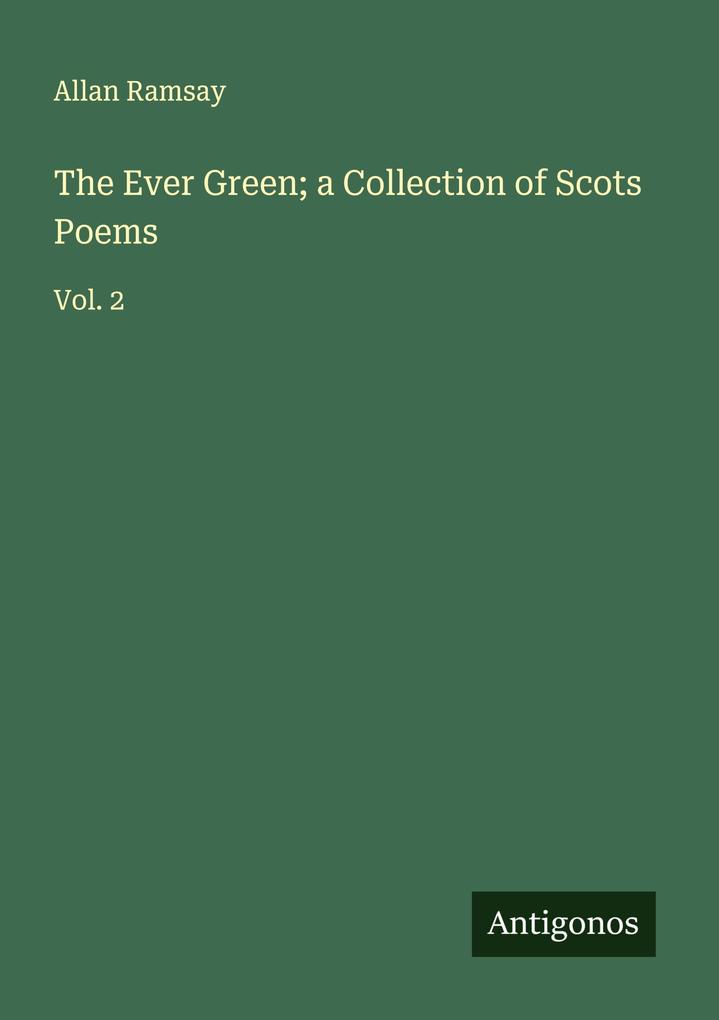The Ever Green; a Collection of Scots Poems