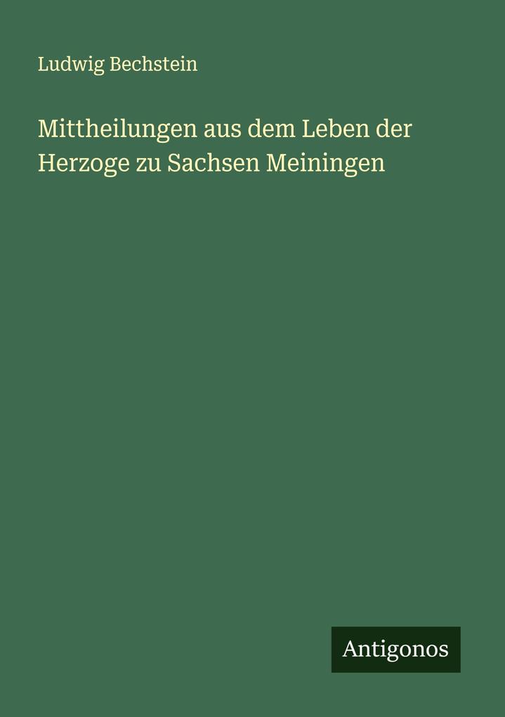 Mittheilungen aus dem Leben der Herzoge zu Sachsen Meiningen