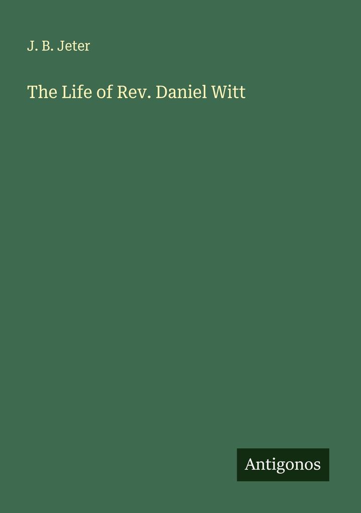 The Life of Rev. Daniel Witt