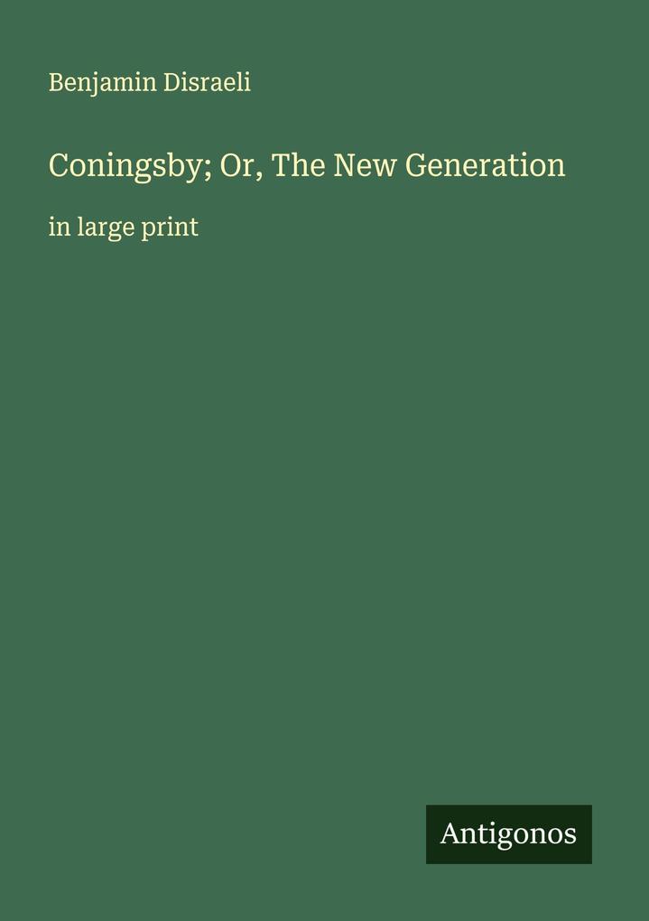 Coningsby; Or The New Generation