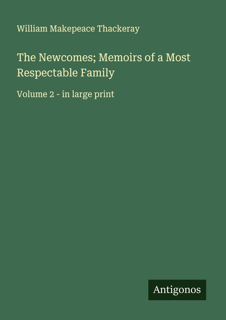 The Newcomes; Memoirs of a Most Respectable Family