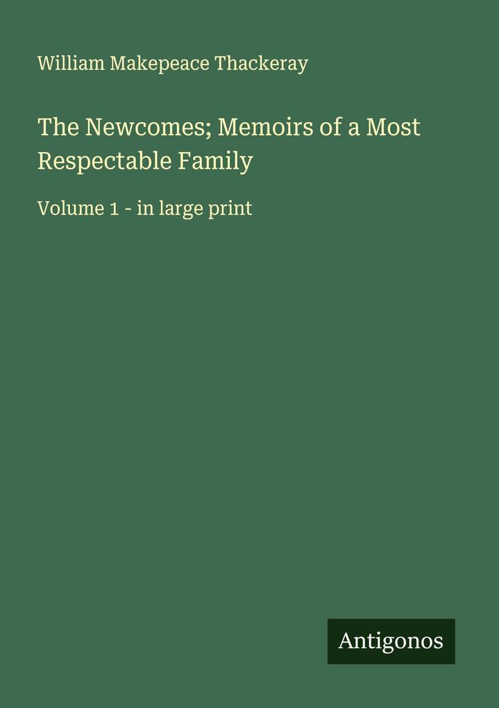 The Newcomes; Memoirs of a Most Respectable Family