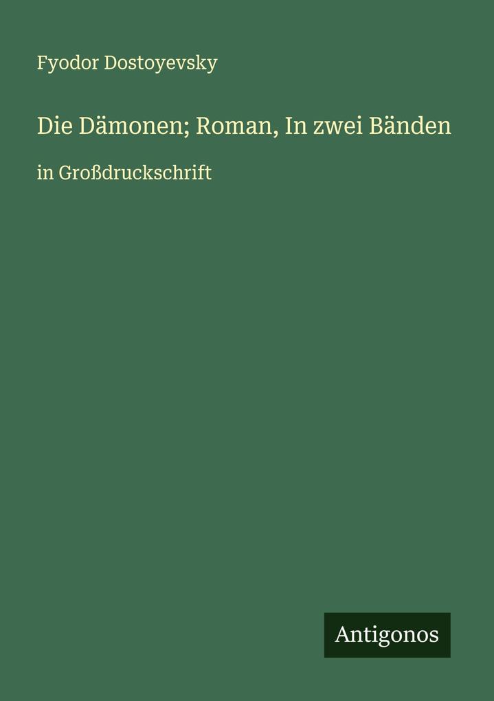 Die Dämonen; Roman In zwei Bänden