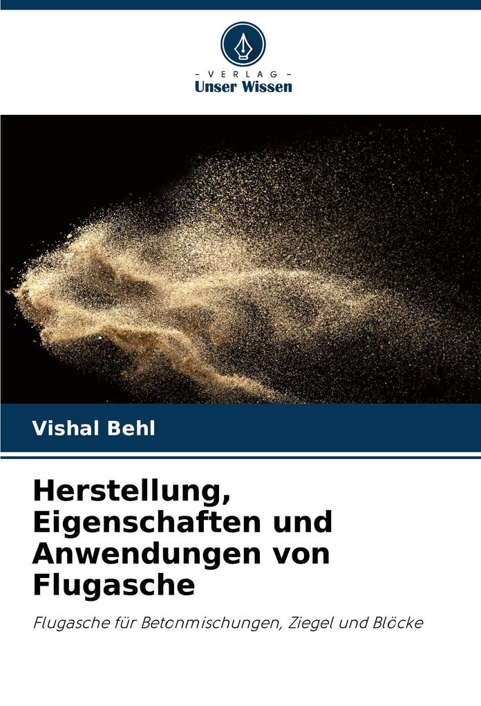 Herstellung Eigenschaften und Anwendungen von Flugasche
