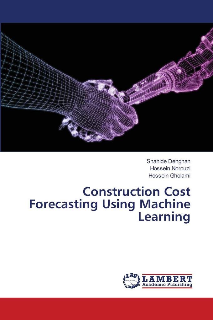 Construction Cost Forecasting Using Machine Learning
