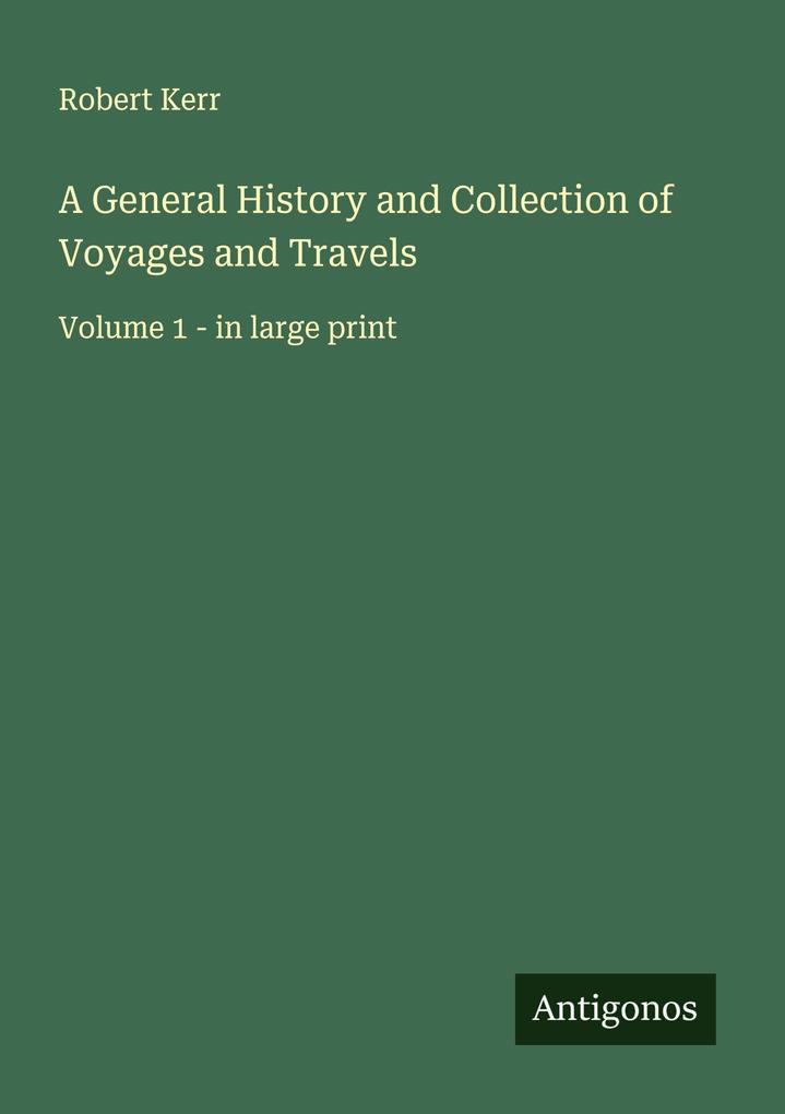 A General History and Collection of Voyages and Travels