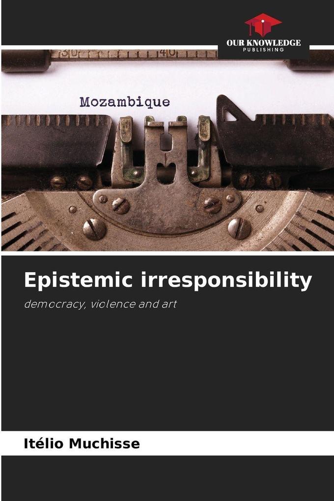 Epistemic irresponsibility