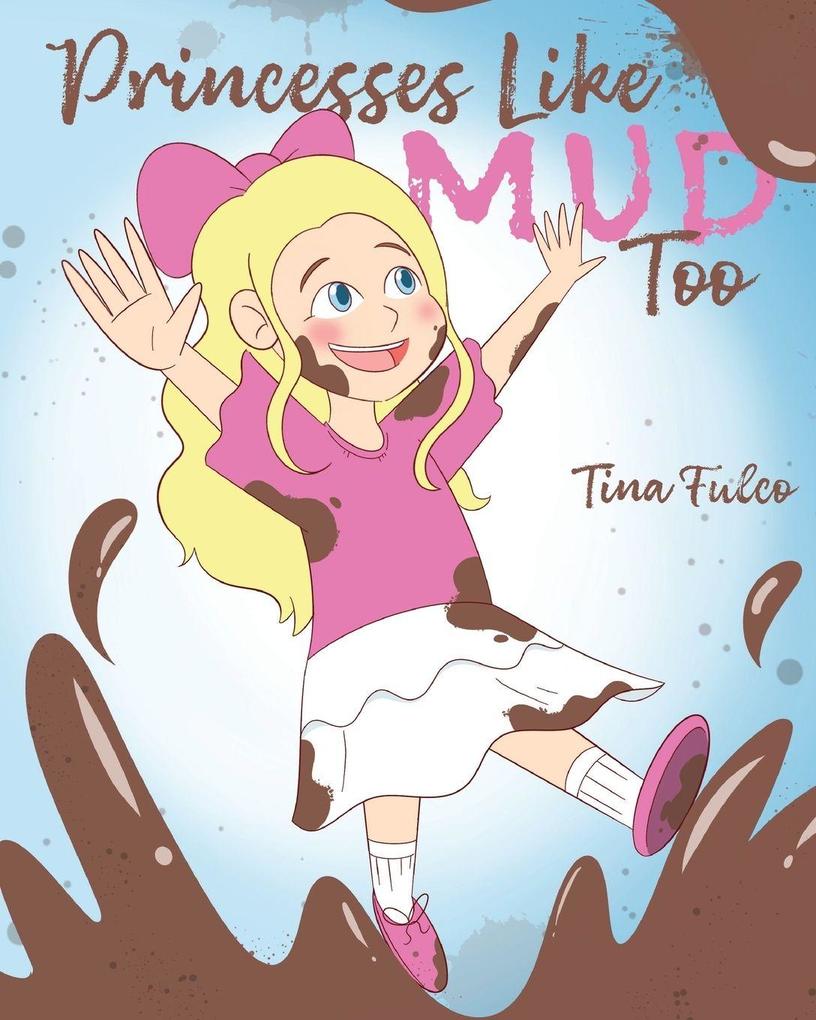 Princesses Like Mud Too