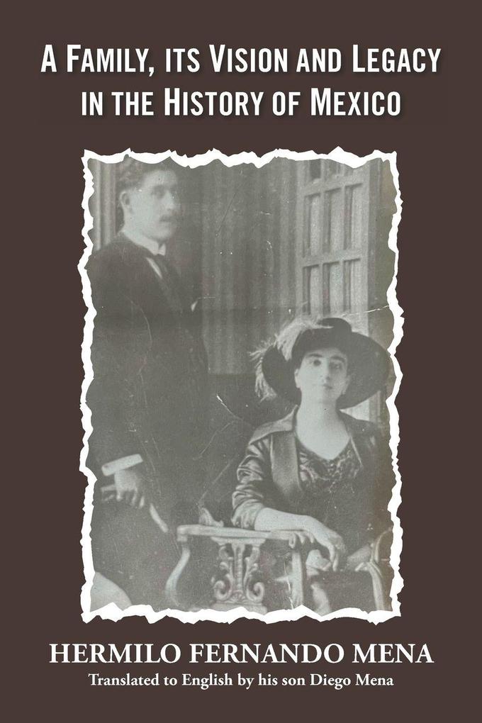 A Family Its Vision and Legacy in the History of Mexico