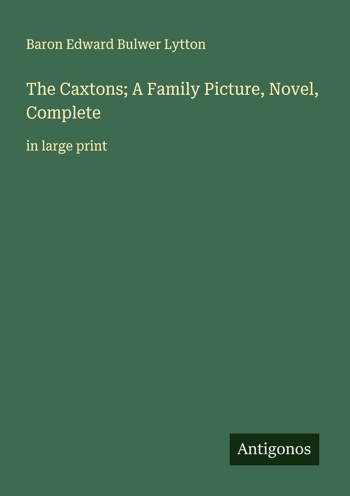 The Caxtons; A Family Picture Novel Complete
