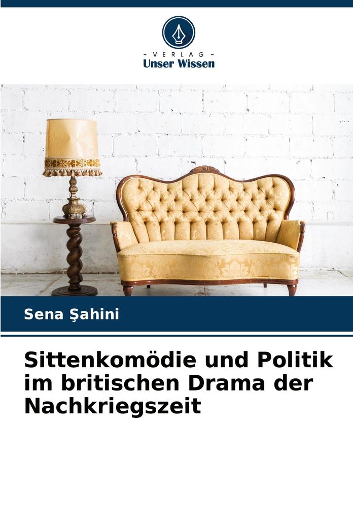 Sittenkomödie und Politik im britischen Drama der Nachkriegszeit