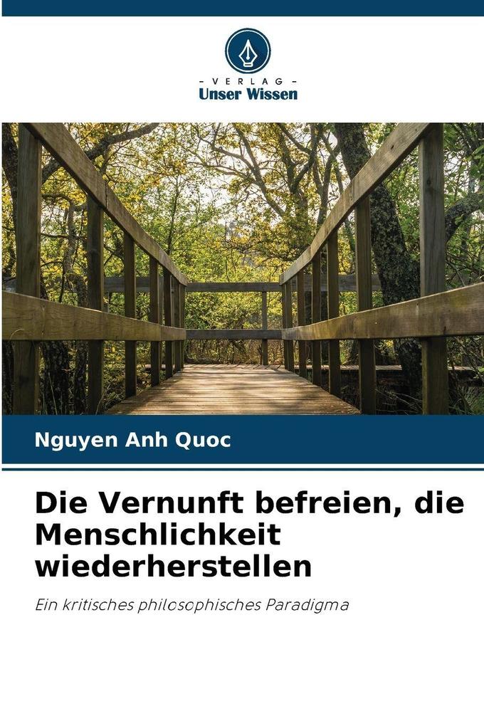 Die Vernunft befreien die Menschlichkeit wiederherstellen