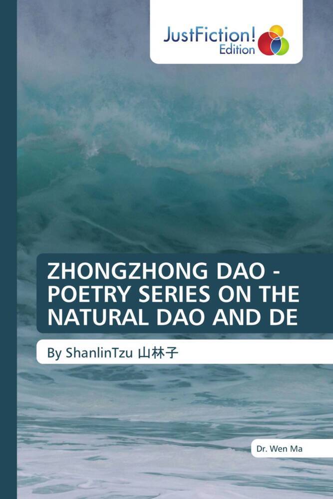 ZHONGZHONG DAO - POETRY SERIES ON THE NATURAL DAO AND DE