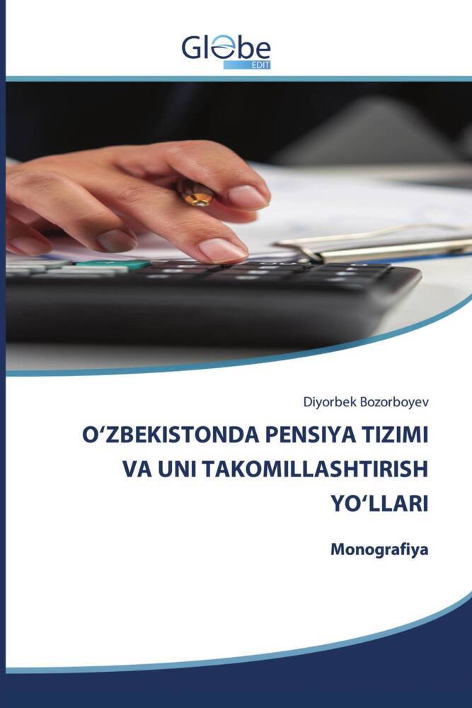 O'ZBEKISTONDA PENSIYA TIZIMI VA UNI TAKOMILLASHTIRISH YO'LLARI
