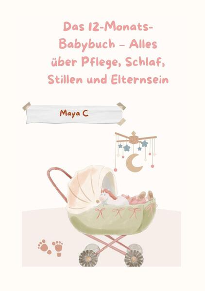 Das 12-Monats-Babybuch - Alles über Pflege Schlaf Stillen & Elternsein