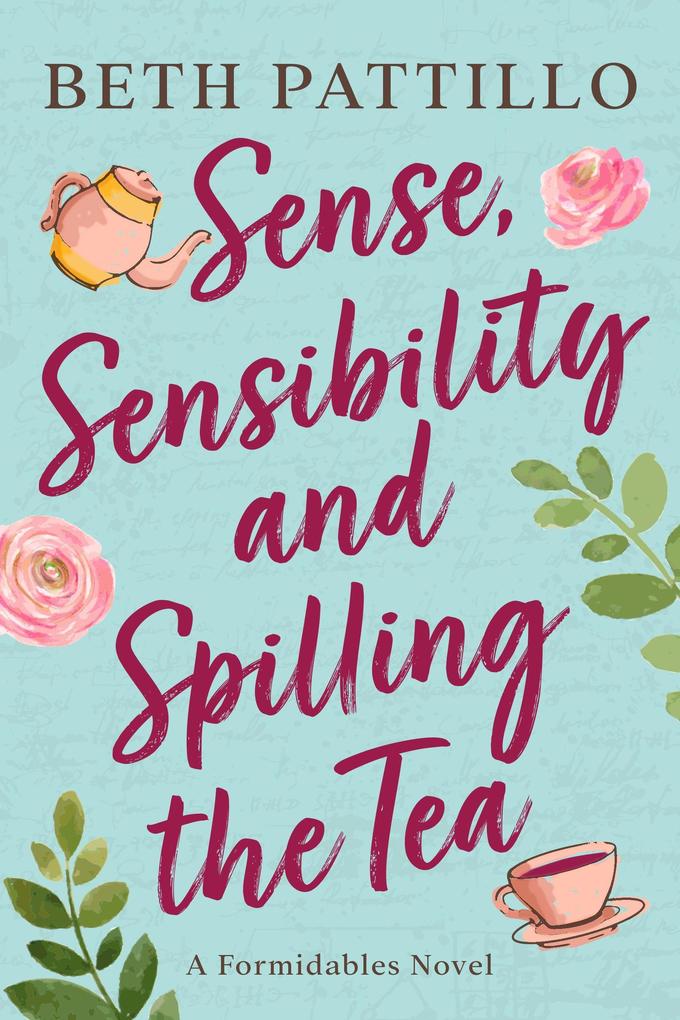 Sense Sensibility and Spilling the Tea