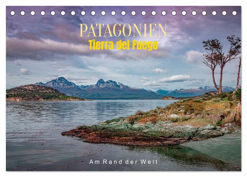 Patagonien Tierra del Fuego: Am Rand der Welt (Tischkalender 2026 DIN A5 quer) CALVENDO Monatskalender