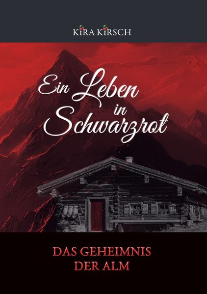 Ein Leben in Schwarzrot - Das Geheimnis der Alm
