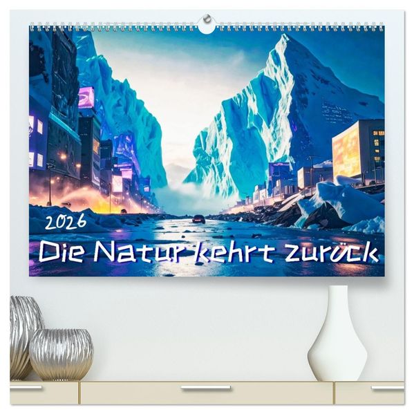 Die Natur kehrt zurück (hochwertiger Premium Wandkalender 2026 DIN A2 quer) Kunstdruck in Hochglanz