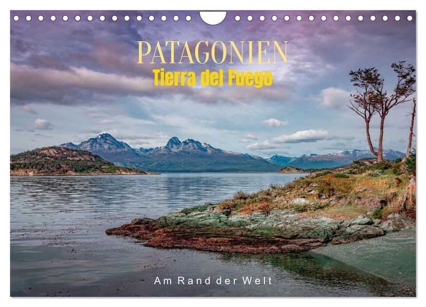 Patagonien Tierra del Fuego: Am Rand der Welt (Wandkalender 2026 DIN A4 quer) CALVENDO Monatskalender