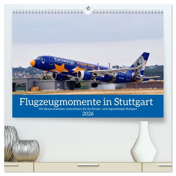 Flugzeugmomente in Stuttgart (hochwertiger Premium Wandkalender 2026 DIN A2 quer) Kunstdruck in Hochglanz