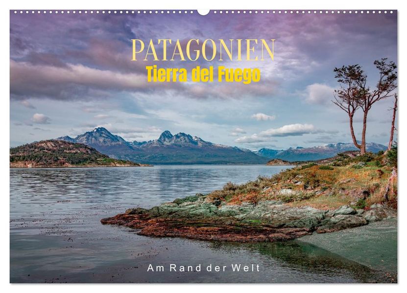 Patagonien Tierra del Fuego: Am Rand der Welt (Wandkalender 2026 DIN A2 quer) CALVENDO Monatskalender