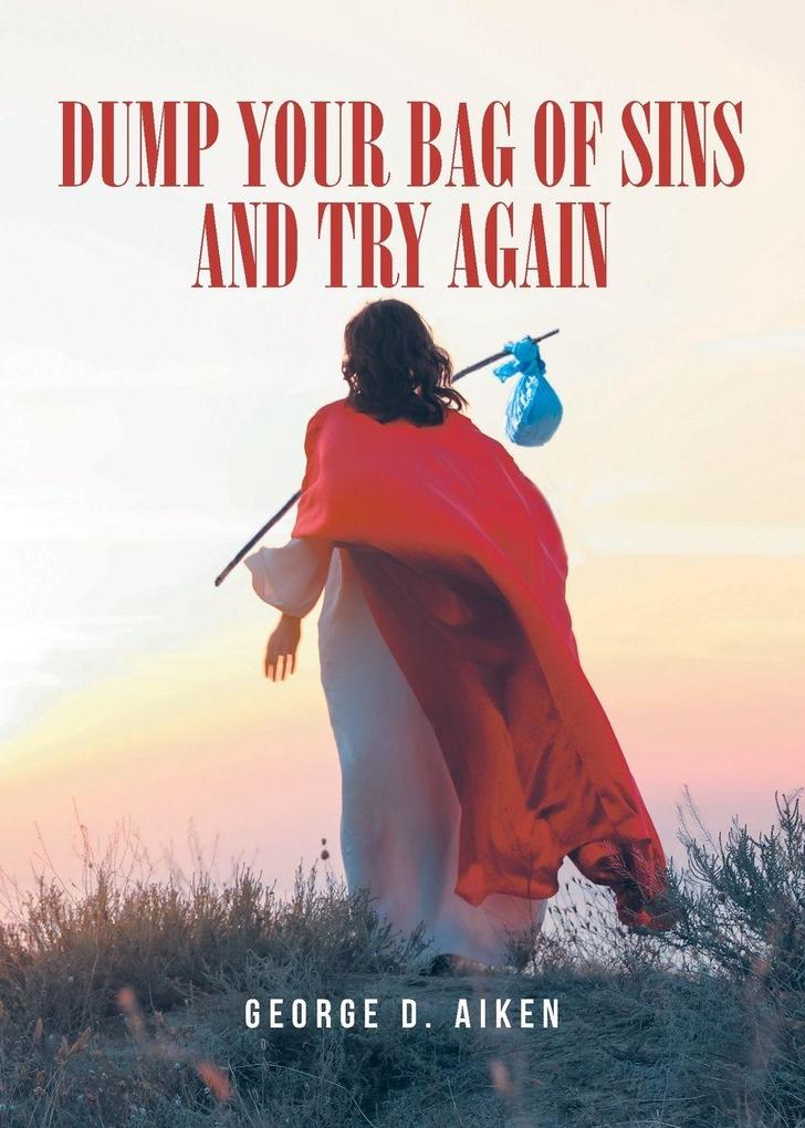 Dump Your Bag of Sins and Try Again