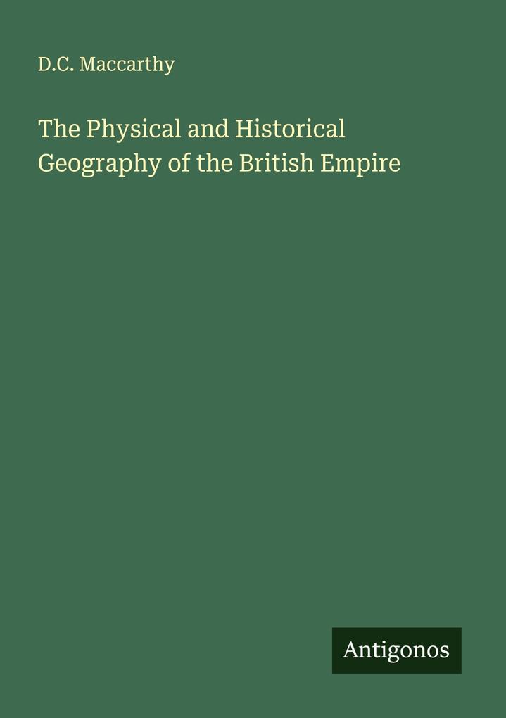 The Physical and Historical Geography of the British Empire
