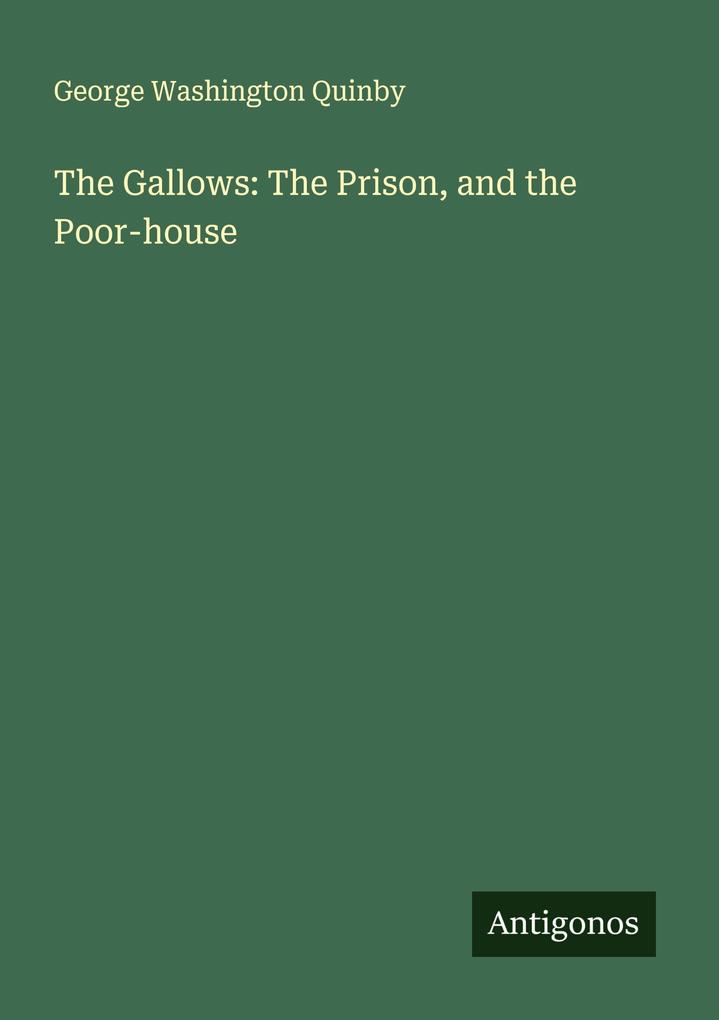 The Gallows: The Prison and the Poor-house