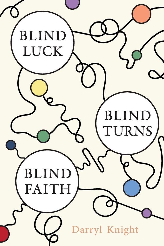 BLIND LUCK BLIND TURNS BLIND FAITH