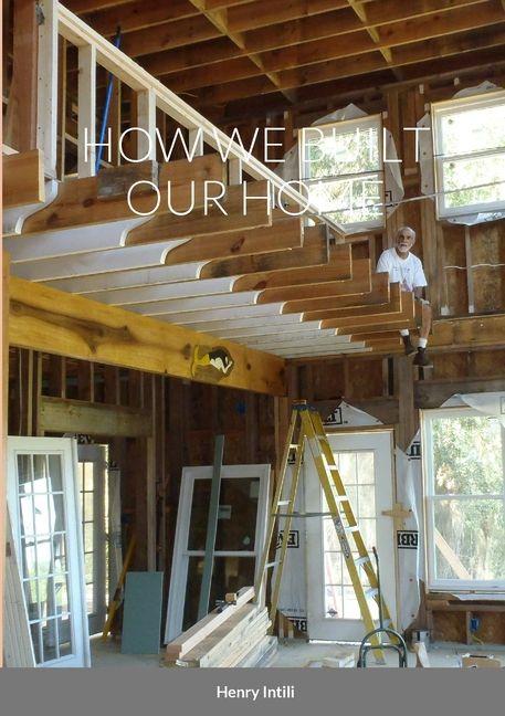 HOW WE BUILT OUR HOME