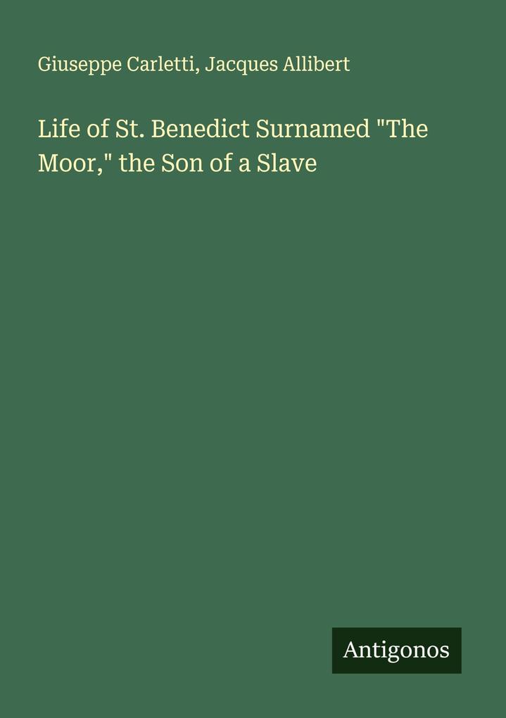 Life of St. Benedict Surnamed 'The Moor' the Son of a Slave
