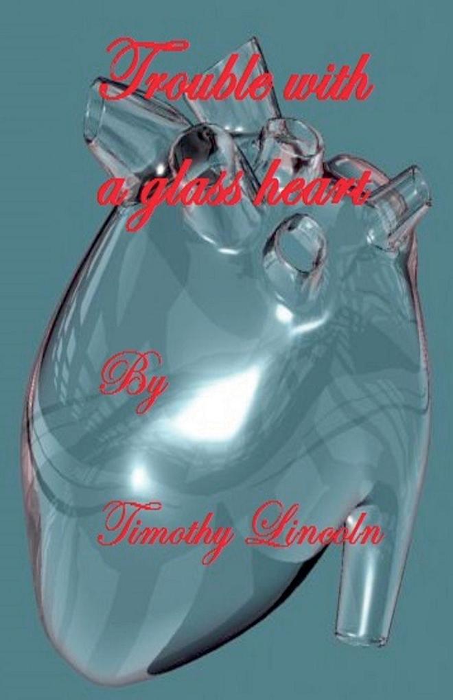 Trouble With A Glass Heart