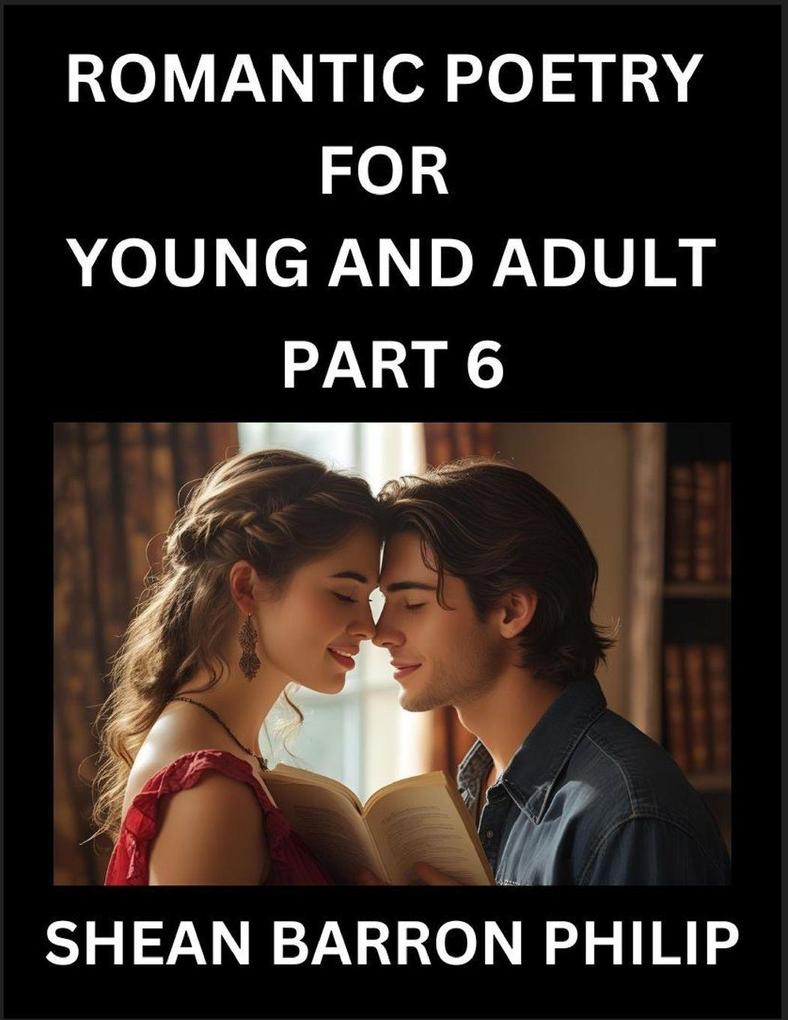 Romantic Poetry for Young and Adult (Part 6)- Introduction to Romanticism with Tales Told in Verse Timeless Love and Loss Poems of Passion & Wonder in an Age of Revolution