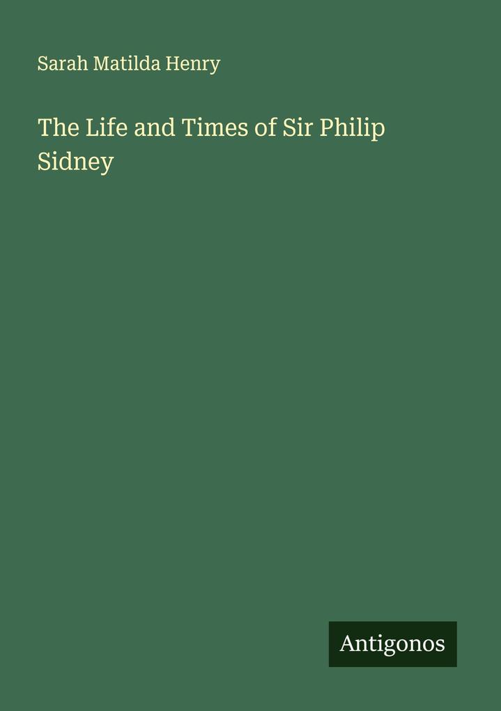 The Life and Times of Sir Philip Sidney