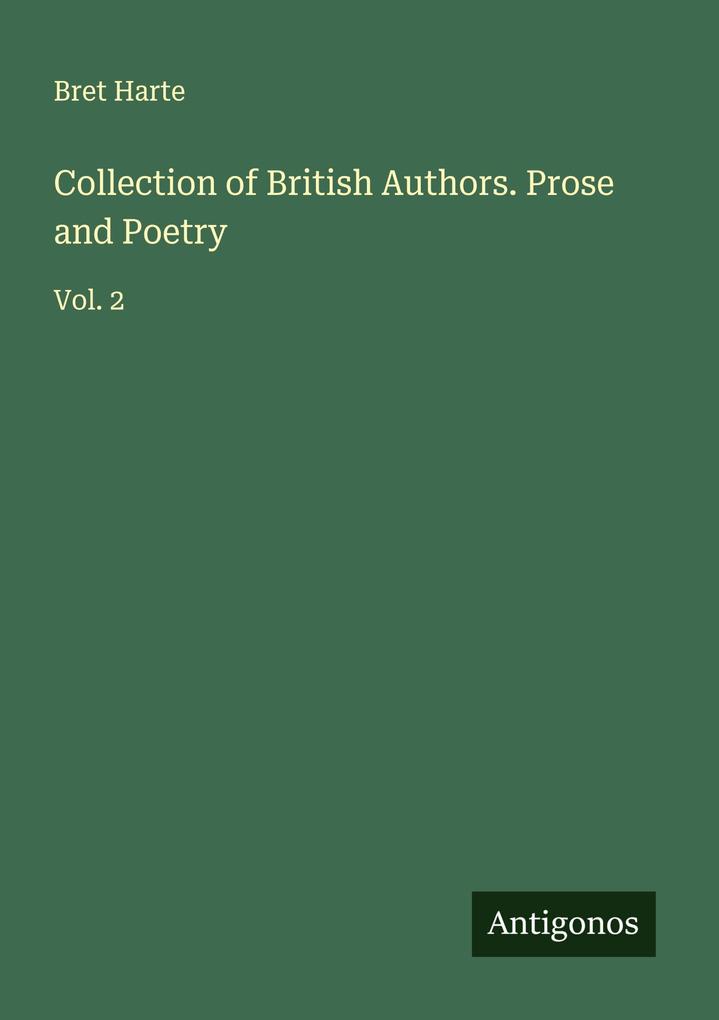 Collection of British Authors. Prose and Poetry