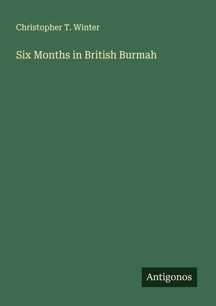 Six Months in British Burmah